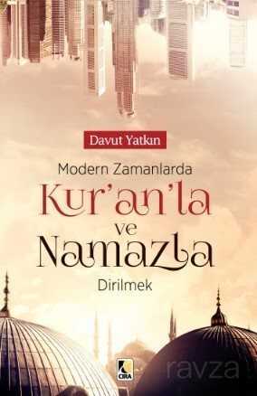 Modern Zamanlarda Kur'anla ve Namazla Dirilmek - Çıra Yayınları