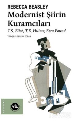 Modernist Şiirin Kuramcıları / T.S. Eliot, T.E. Hulme, Ezra Pound - 1