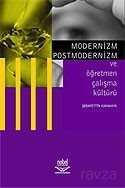 Modernizm Postmodernizm ve Öğretmen Çalışma Kültürü - 1
