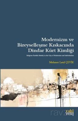 Modernizm ve Bireyselleşme Kıskacında Dindar Kürt Kimliği - 1