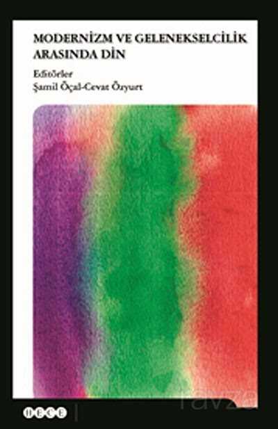 Modernizm ve Gelenekselcilik Arasında Din - Hece Yayınları