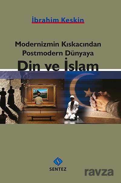 Modernizmin Kıskacından Postmodern Dünyaya Din ve İslam - Sentez Yayım ve Dağıtım (Bursa)