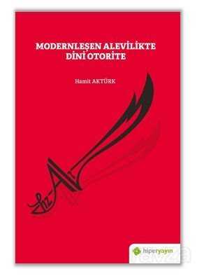 Modernleşen Alevilikte Dini Otorite - Hiper Yayın