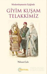 Modernleşmenin Eşiğinde Giyim Kuşam Telakkimiz - Festival Yayıncılık