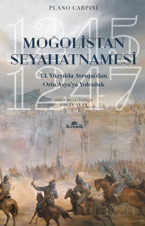 Moğolistan Seyahatnamesi 13. Yüzyılda Avrupa'dan Asya'ya Yolculuk (1245-1247) - Kronik Kitap