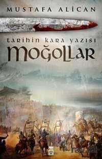 Moğollar - Tarihin Kara Yazısı - Timaş Yayınları