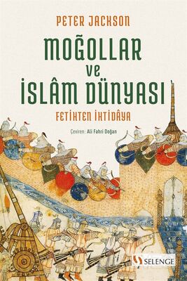 Moğollar ve İslam Dünyası: Fetihten İhtidaya - 1