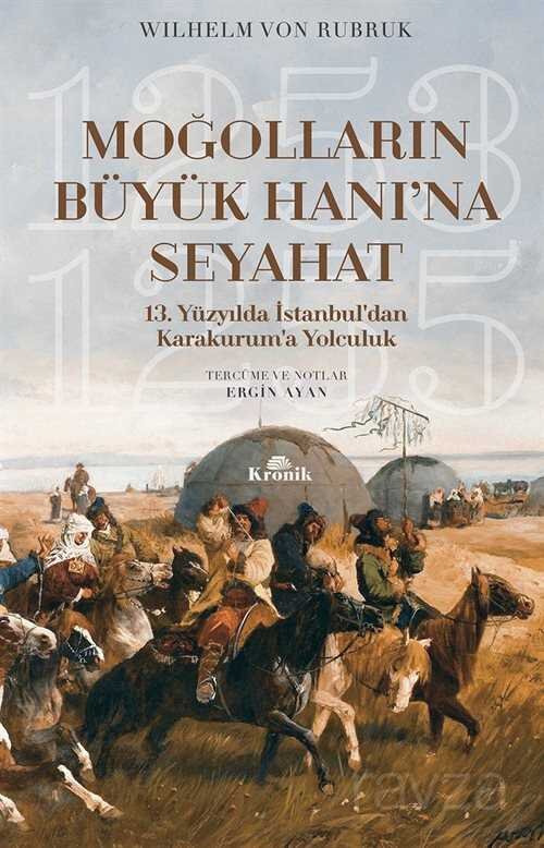 Moğolların Büyük Hanı'na Seyahat 13. Yüzyılda İstanbul'dan Karakurum'a Yolculuk (1253-1255) - 1