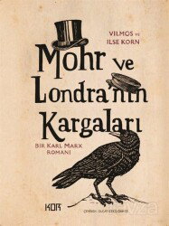 Mohr ve Londra'nın Kargaları / Bir Karl Marx Romanı - Kor Kitap
