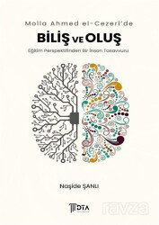 Molla Ahmed el-Cezerî'de Biliş ve Oluş 