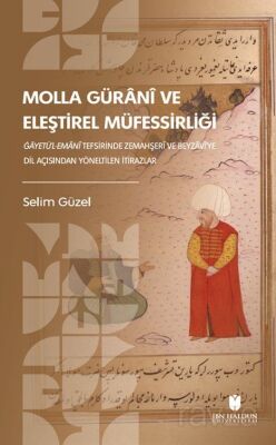 Molla Güranî ve Eleştirel Müfessirliği: Gayetü'l-Emanî Tefsirinde Zemahşerî ve Beyzavî'ye Dil Açısın - 1