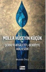 Molla Hüseyin Küçük Ve Şerhur Risaletil Bekriyye Adlı Eseri - Kitap Dünyası (Konya)
