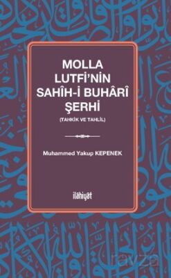 Molla Lutfi'nin Sahîh-i Buharî Şerhi (Tahkik ve Tahlil) - 1