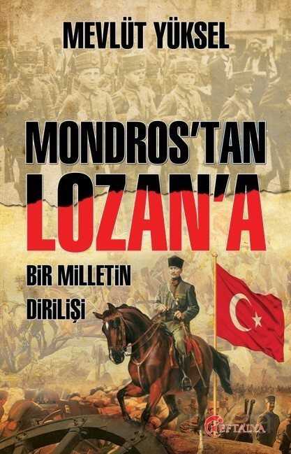 Mondros'tan Lozan'a Bir Milletin Dirilişi - Eftalya Kitap