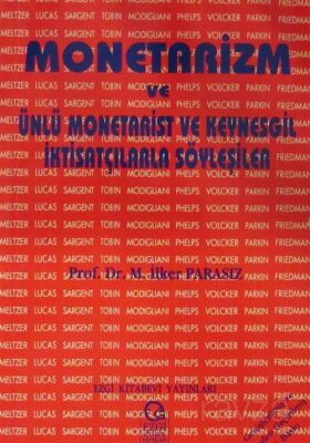 Monetarizm ve Ünlü Monetarist ve Keynesgil İktisatçılarla Söyleşiler - 1