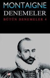 Montaigne Denemeler - Bütün Denemeler 4 - Say Yayınları