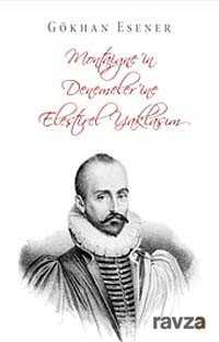 Montaigne'in Denemeler'ine Eleştirel Yaklaşım - 1