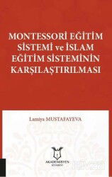 Montessori Eğitim Sistemi ve İslam Eğitim Sisteminin Karşılaştırılması - Akademisyen Kitabevi