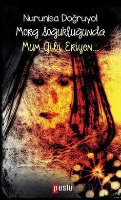 Morg Soğukluğunda Mum Gibi Eriyen - Puslu Yayıncılık