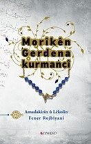 Morıkên Gerdena Kurmancî - Peywend