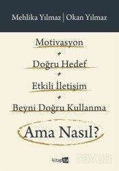 Motivasyon + Doğru Hedef + Etkili İletişim + Beyni Doğru Kullanma Ama Nasıl? - Kitapita Yayıncılık