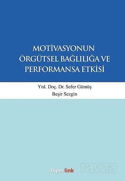 Motivasyonun Örgütsel Bağlılığa ve Performansa Etkisi - 1