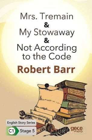 Mrs. Tremain-My Stowaway-Not According to the Code / İngilizce Hikayeler C1 Stage 5 - Gece Kitaplığı