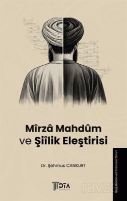 Mîrza Mahdûm ve Şiîlik Eleştirisi - 1