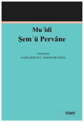 Mu?îdî Şem?ü Pervane (İnceleme-Metin) - 1