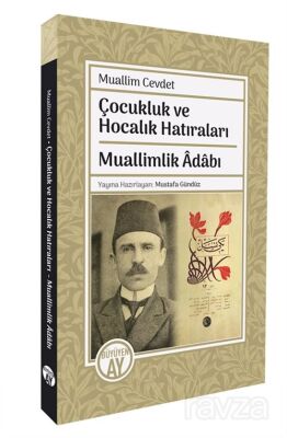 Muallim Cevdet Çocukluk ve Hocalık Hatıraları / Muallimlik Adabı - 1