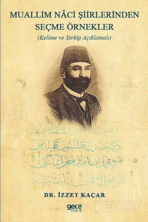 Muallim Naci Şiirlerinden Seçme Örnekler (Kelime ve Terkip Açıklamalı) - Gece Kitaplığı