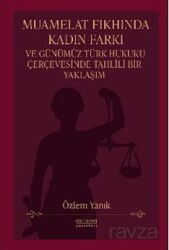 Muamelat Fıkhında Kadın Farkı ve Günümüz Türk Hukuku Çerçevesinde Tahlili Bir Yaklaşım - Astana Yayınları