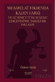 Muamelat Fıkhında Kadın Farkı ve Günümüz Türk Hukuku Çerçevesinde Tahlili Bir Yaklaşım - 1