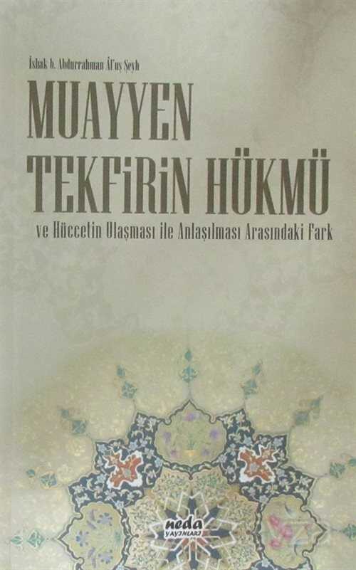 Muayyen Tekfirin Hükmü ve Hüccetin Ulaşması ile Anlaşılması Arasındaki Fark - Neda Yayınları (Konya)