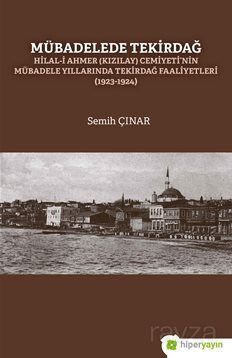 Mübadelede Tekirdağ Hilal-i Ahmer (Kızılay) Cemiyeti'nin Mübadele Yıllarında Tekirdağ Faaliyetleri ( - 1