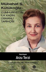 Mübahat S. Kütükoğlu Cumhuriyet'in İlk Kadın Osmanlı Tarihçisi - Türk Kültürüne Hizmet Vakfı Yayınları (TKHV)