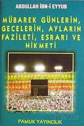 Mübarek, Günlerin, Gecelerin, Ayların Fazileti, Esrarı ve Hikmeti (Üç aylar-003/P16) - Pamuk Yayıncılık