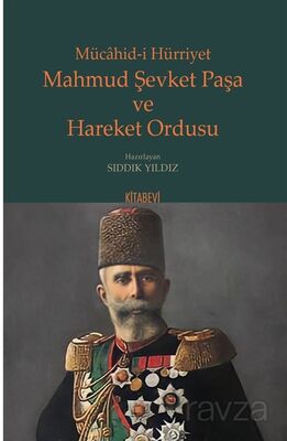 Mücahid-i Hürriyet Mahmud Şevket Paşa ve Hareket Ordusu - 1