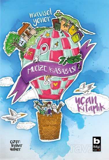 Mucize Kasabası 2 / Uçan Kitaplık - Bilgi Yayınevi Çocuk Kitapları