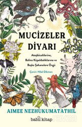 Mucizeler Diyarı: Ateşböceklerine, Balina Köpekbalıklarına ve Başka Şahanelere Övgü - Babil Kitap