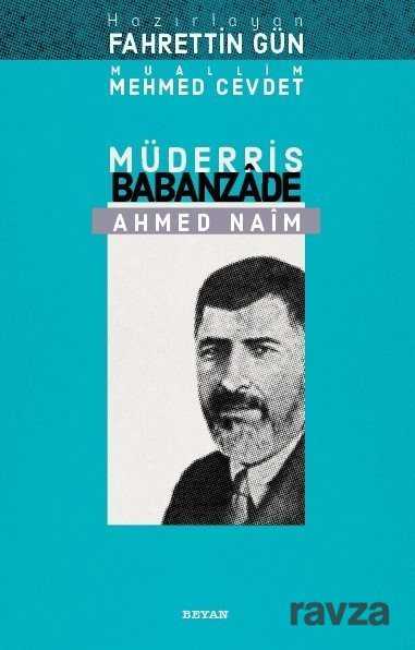 Müderris Babanzade Ahmed Naim - Beyan Yayınları