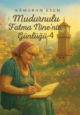 Mudurnulu Fatma Nine'nin Günlüğü 4 - 1