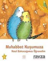 Muhabbet Kuşumuza Nasıl Bakacağımızı Öğrenelim - 1001 Çiçek Kitaplar