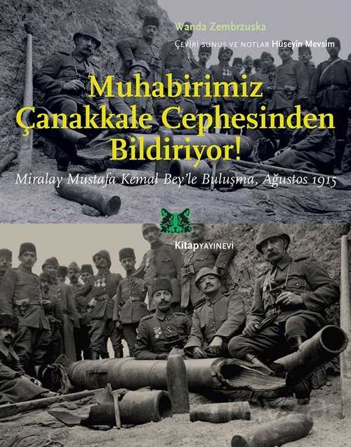 Muhabirimiz Çanakkale Cephesinden Bildiriyor! - Kitap Yayınevi