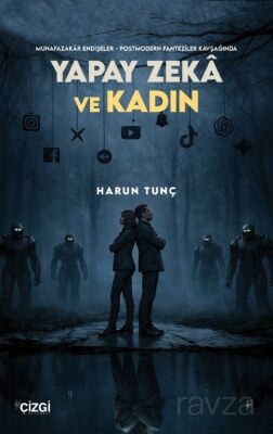 Muhafazakar Endişeler - Postmodern Fanteziler Kavşağında Yapay Zeka ve Kadın - 1