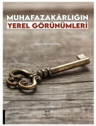 Muhafazakarlığın Yerel Görünümleri Siirt Örneği - Akademisyen Kitabevi