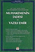 Muhakemenin İadesi ve Yazılı Emir / Ceza Muhakemesi Usulü Hukukunda - Notlu İçtihatlı Örnekli Uygula - Seçkin Yayıncılık