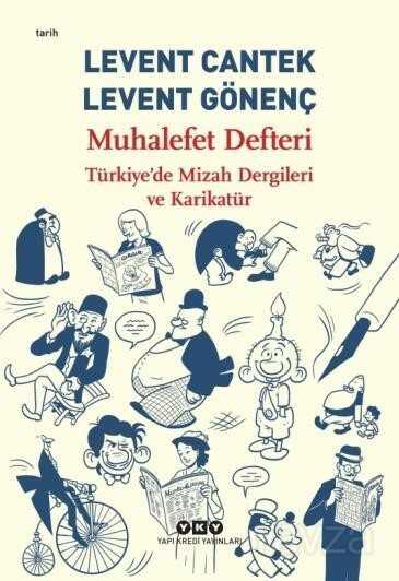 Muhalefet Defteri Türkiye'de Mizah Dergileri ve Karikatür - Yapı Kredi Yayınları