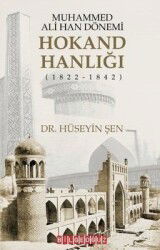 Muhammed Ali Han Dönemi: Hokand Hanlığı (1822 - 1842) - Bilgeoğuz Yayınları