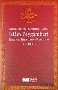 Muhammed Hamidullah'ın İslam Peygamberi Eserinin Siyer İlmine Katkıları - Siyer Yayınları